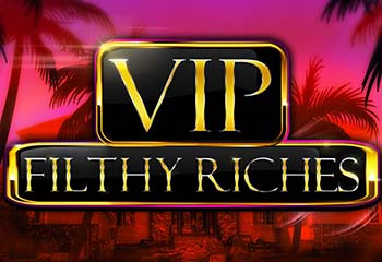 Vip Filthy Riches